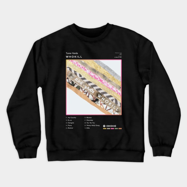 Tune-Yards - W H O K I L L Tracklist Album Crewneck Sweatshirt by 80sRetro